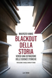 Blackout della storia. Verso una definizione delle scienze storiche