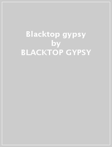 Blacktop gypsy - BLACKTOP GYPSY