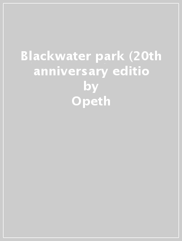 Blackwater park (20th anniversary editio - Opeth