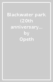 Blackwater park (20th anniversary editio