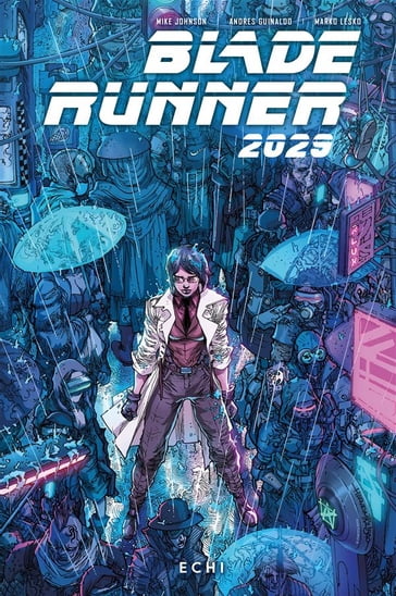 Blade Runner 2029 2 - Mike Johnson - Andrés Guinaldo - Marco Lesko