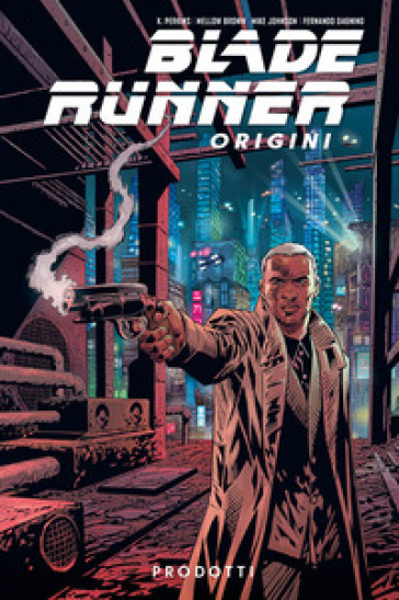 Blade Runner: origini. 1. - Mike Johnson - Fernando Dagnino - K. Perkins