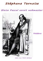 Blaise Pascal serait webmaster!