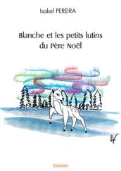 Blanche et les petits lutins du Père Noël