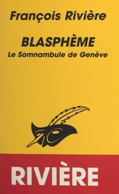 Blasphème (1). Le somnambule de Genève