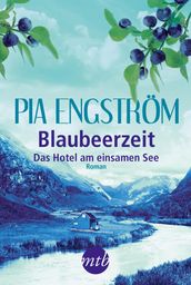 Blaubeerzeit: Das Hotel am einsamen See