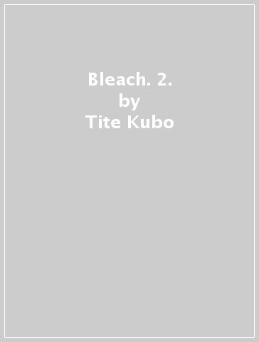 Bleach. 2. - Tite Kubo