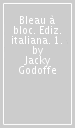 Bleau à bloc. Ediz. italiana. 1.