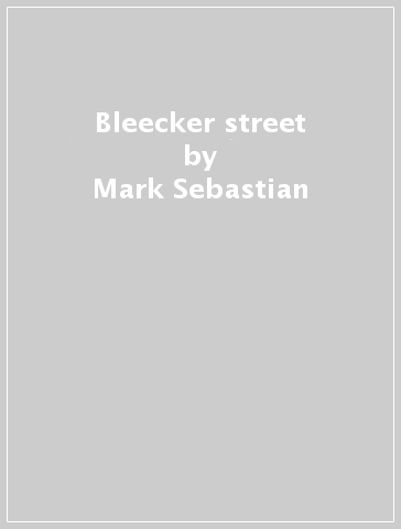 Bleecker street - Mark Sebastian