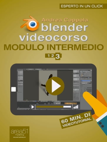 Blender Videocorso Modulo intermedio. Lezione 3 - Andrea Coppola