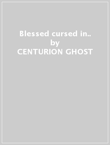 Blessed & cursed in.. - CENTURION GHOST