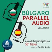 Búlgaro Parallel Audio Aprende búlgaro rápido con 501 frases usando Parallel Audio - Volumen 1