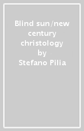 Blind sun/new century christology