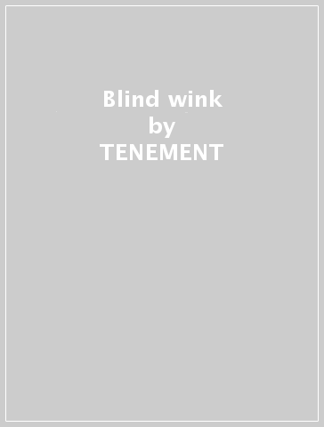 Blind wink - TENEMENT