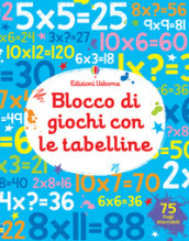 Blocco di giochi con le tabelline. Ediz. a colori