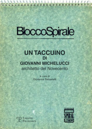 Blocco spirale: un taccuino di Giovanni Michelucci, architetto del Novecento