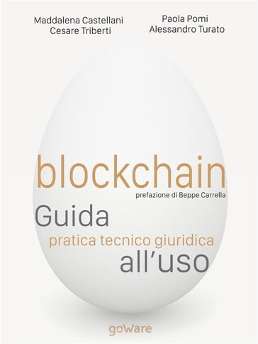 Blockchain. Guida pratica tecnico giuridica all'uso - Cesare Triberti - Maddalena Castellani - Paola Pomi - Alessandro Turato