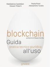 Blockchain. Guida pratica tecnico giuridica all uso