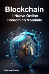 Blockchain: Il Nuovo Ordine Economico Mondiale