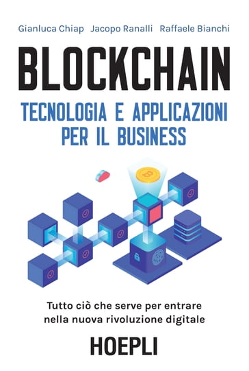 Blockchain. Tecnologia e applicazioni per il business - Gianluca Chiap - Jacopo Ranalli - Raffaele Bianchi