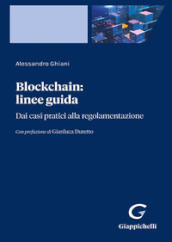 Blockchain: linee guida. Dai casi pratici alla regolamentazione