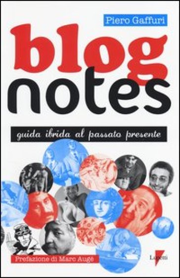 Blog notes. Guida ibrida al passato presente - Piero Gaffuri