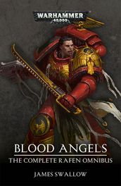 Blood Angels: The Complete Rafen Omnibus