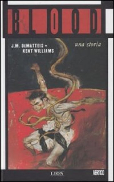 Blood. Una storia - Jean Marc DeMatteis - Kent Williams