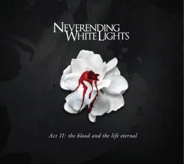 Blood & life eternal - NEVERENDING WHITE LIGHTS
