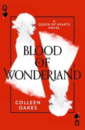 Blood of Wonderland (Queen of Hearts, Book 2)