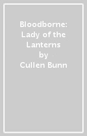 Bloodborne: Lady of the Lanterns