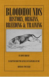 Bloodhounds: History - Origins - Breeding - Training