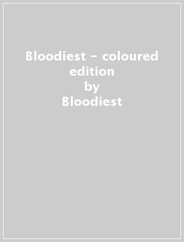 Bloodiest - coloured edition - Bloodiest