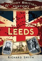 Bloody British History: Leeds