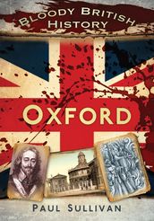 Bloody British History: Oxford