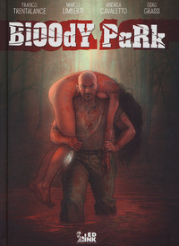 Bloody park. Ediz. italiana - Franco Trentalance - Marco Limberti - Andrea Cavaletto - Gero Grassi