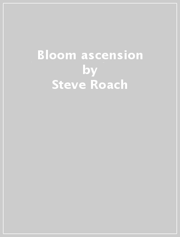 Bloom ascension - Steve Roach