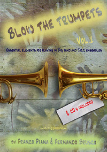 Blow the trumpets. Essential elements for playing in a big band and jazz ensamble. Con 2 CD-Audio. 1. - Franco Piana - Fernando Brusco