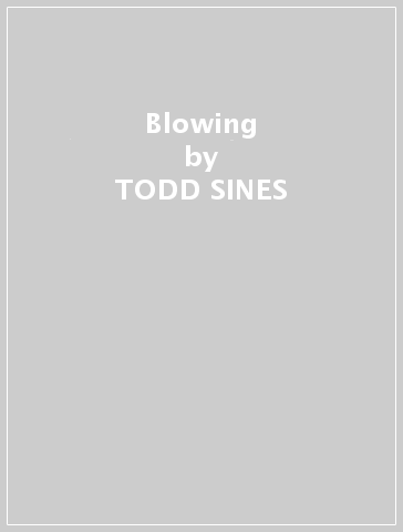 Blowing - TODD SINES