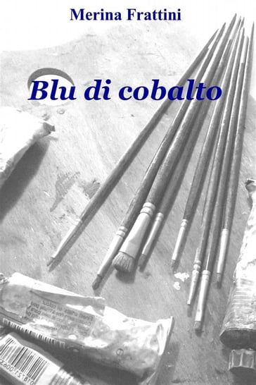 Blu di cobalto - Merina Frattini