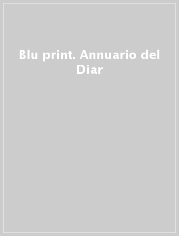 Blu print. Annuario del Diar