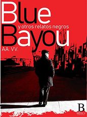 Blue Bayou y otros relatos negros