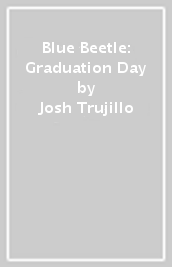 Blue Beetle: Graduation Day