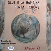 Blue E La Bambina Senza Cuore