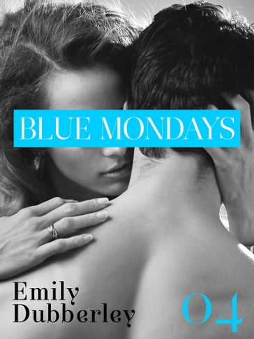 Blue Mondays - 4 - Emily Dubberley