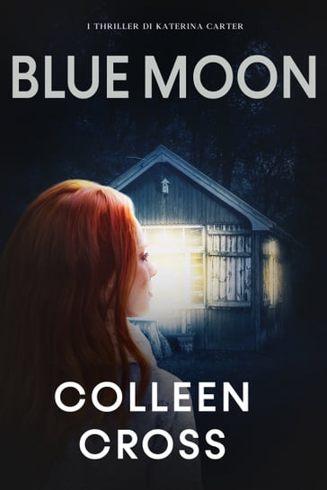 Blue Moon : I misteri di Katerina Carter - Colleen Cross