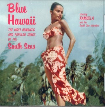 Blue hawaii - KAMUELA & HIS SOUTH SEA I