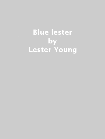 Blue lester - Lester Young