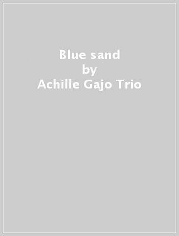 Blue sand - Achille Gajo Trio