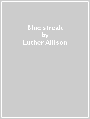 Blue streak - Luther Allison